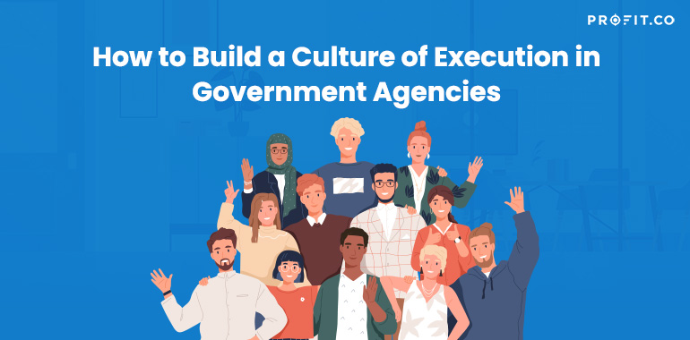 build-culture-of-execution-in-government-agencies